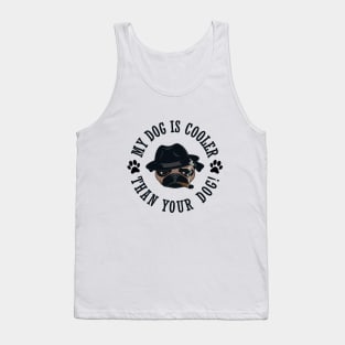 My Dog Is Cooler Than Your Dog! Tank Top